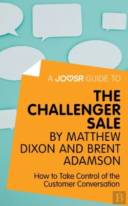 Bertrand.pt - Joosr Guide To... The Challenger Sale By Matthew Dixon And Brent Adamson