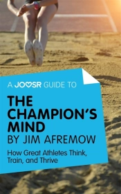 Joosr Guide To... The Champion'S Mind By Jim Afremow