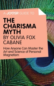Joosr Guide To... The Charisma Myth By Olivia Fox Cabane