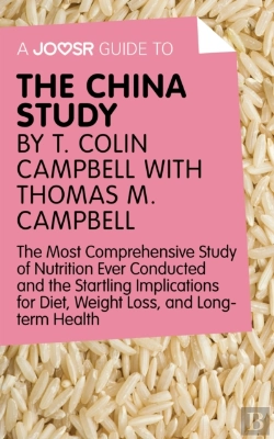 Bertrand.pt - Joosr Guide To... The China Study By T. Colin Campbell With Thomas M. Campbell