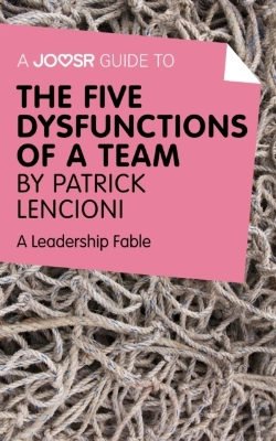 Bertrand.pt - Joosr Guide To... The Five Dysfunctions Of A Team By Patrick Lencioni