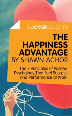 Bertrand.pt - Joosr Guide To... The Happiness Advantage By Shawn Achor