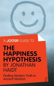Joosr Guide To... The Happiness Hypothesis By Jonathan Haidt