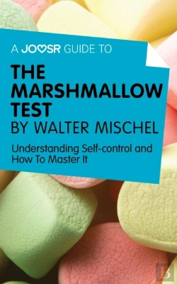 Bertrand.pt - Joosr Guide To... The Marshmallow Test By Walter Mischel