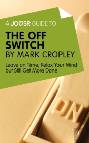 Joosr Guide To... The Off Switch By Mark Cropley