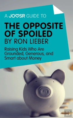 Bertrand.pt - Joosr Guide To... The Opposite Of Spoiled By Ron Lieber