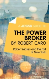 Joosr Guide To... The Power Broker By Robert Caro