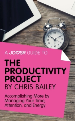 Bertrand.pt - Joosr Guide To... The Productivity Project By Chris Bailey