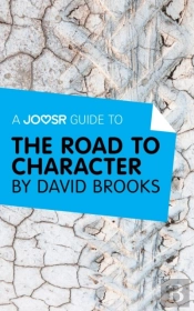 Joosr Guide To... The Road To Character By David Brooks