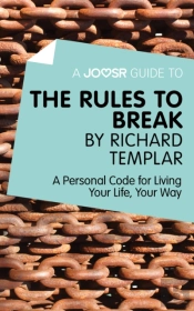 Joosr Guide To... The Rules To Break By Richard Templar