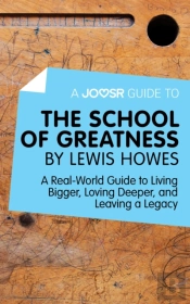 Joosr Guide To... The School Of Greatness By Lewis Howes