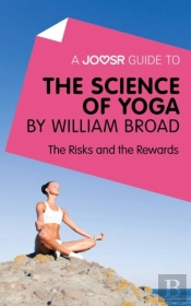 Joosr Guide To... The Science Of Yoga By William Broad