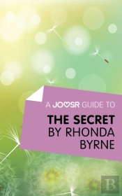 Joosr Guide To... The Secret By Rhonda Byrne