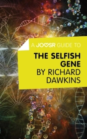 Joosr Guide To... The Selfish Gene By Richard Dawkins