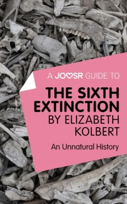 Bertrand.pt - Joosr Guide To... The Sixth Extinction By Elizabeth Kolbert