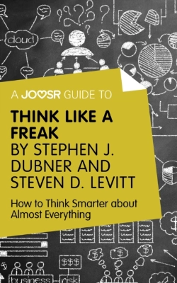 Bertrand.pt - Joosr Guide To... Think Like A Freak By Stephen J. Dubner And Steven D. Levitt