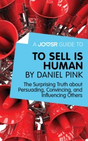 Joosr Guide To... To Sell Is Human By Daniel Pink