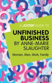 Joosr Guide To... Unfinished Business By Anne-Marie Slaughter