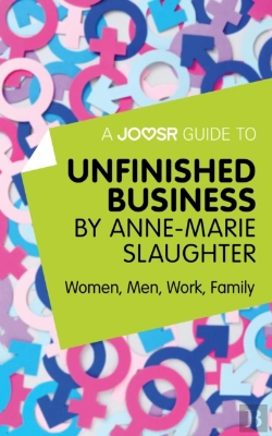 Bertrand.pt - Joosr Guide To... Unfinished Business By Anne-Marie Slaughter