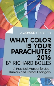 Joosr Guide To... What Color Is Your Parachute? 2016 By Richard Bolles