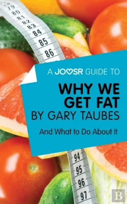 Bertrand.pt - Joosr Guide To... Why We Get Fat By Gary Taubes