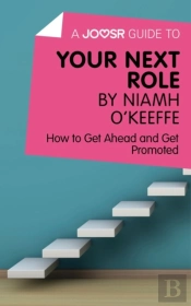 Joosr Guide To... Your Next Role By Niamh O'Keeffe