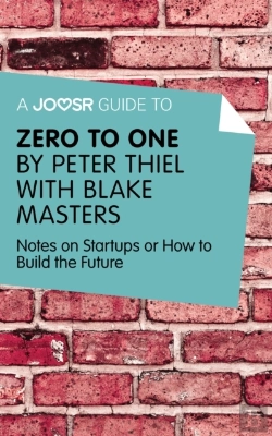 Bertrand.pt - Joosr Guide To... Zero To One By Peter Thiel With Blake Masters