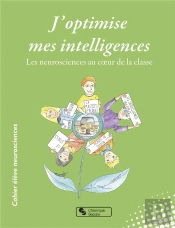J'Optimise Mes Intelligences : Les Neurosciences Au Coeur De La Classe