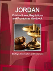 Jordan Criminal Laws, Regulations And Procedures Handbook - Strategic Information And Basic Law