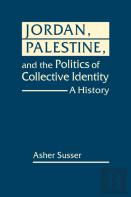 Jordan, Palestine, And The Politics Of Collective Identity