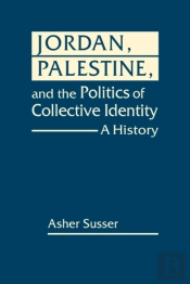 Jordan, Palestine, And The Politics Of Collective Identity