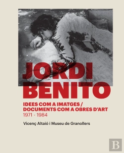 Bertrand.pt - Jordi Benito. Idees Com A Imatges / Documents Com A Obres D'Art (1971-1984)