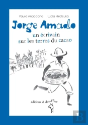 Jorge Amado, Un Ecrivain Sur Les Terres Du Cacao