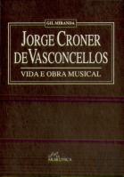 Jorge Croner de Vasconcellos - Vida e Obra Musical (1910-1974)