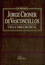 Jorge Croner de Vasconcellos - Vida e Obra Musical (1910-1974)