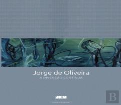 Jorge de Oliveira  - A Invenção Contínua
