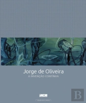 Jorge de Oliveira  - A Invenção Contínua