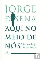 Jorge de Sena 'Aqui no Meio de Nós'