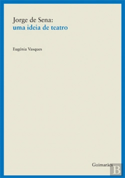 Bertrand.pt - Jorge de Sena: Uma Ideia de Teatro