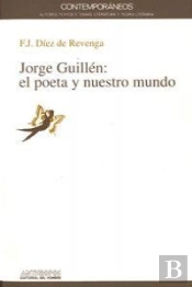 Jorge Guillén, El Poeta Y Nuestro Mundo