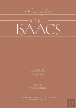 Bertrand.pt - Jorge Isaacs. Obras Completas Volumen Iii: Teatro