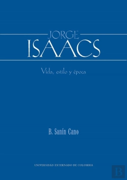 Bertrand.pt - Jorge Isaacs. Vida, Estilo Y Época