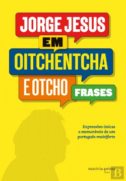 Bertrand.pt - Jorge Jesus em Oitchentcha e Otcho Frases