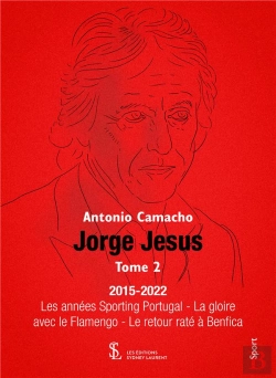 Bertrand.pt - Jorge Jesus T.2 : 2015-2022 ; Les Années Sporting Portugal ; La Gloire Avec Le Flamengo ; Le Retour Raté À Benfica.