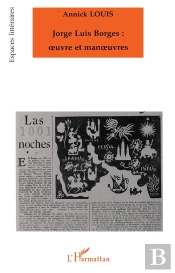 Jorge Luis Borges: Oeuvre Et Manoeuvres