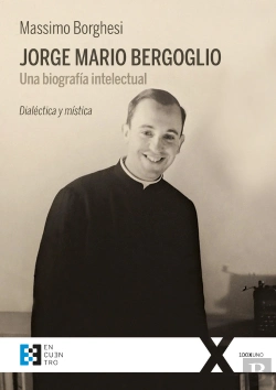 Bertrand.pt - Jorge Mario Bergoglio. Una Biografía Intelectual