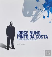Jorge Nuno Pinto da Costa - O Portador de Alegrias