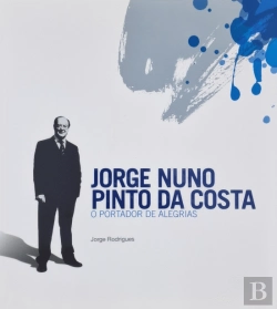 Bertrand.pt - Jorge Nuno Pinto da Costa - O Portador de Alegrias