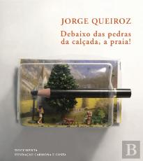 Jorge Queiroz - Debaixo das pedras da calçada, a praia!