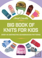 Jorid Linvik'S Big Book Of Knits For Kids